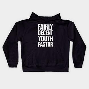 Fairly Decent Youth Pastor - Christian Design Kids Hoodie